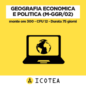 Geografia Economica e Politica (M-GGR 02) - monte ore 300 - CFU 12 - Durata 75 giorni