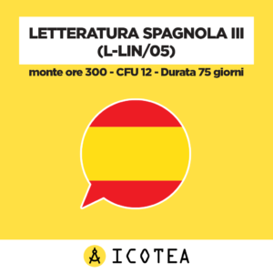 Letteratura Spagnola III (L-LIN 05) - monte ore 300 - CFU 12 - Durata 75 giorni