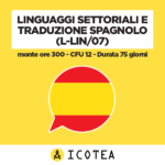Linguaggi settoriali e Traduzione spagnolo (L-LIN 07) - monte ore 300 - CFU 12 - Durata 75 giorni