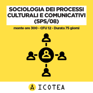 Sociologia dei Processi Culturali e Comunicativi (SPS08) - monte ore 300 - CFU 12 - Durata 75 giorni
