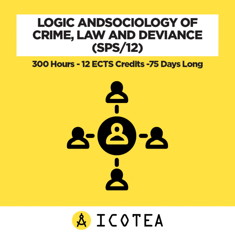 Logic And Sociology Of Crime, Law And Deviance (SPS12) - 300 Hours - 12 ECTS Credits -75 Days Long