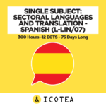Single Subject Sectoral Languages And Translation - Spanish (L-LIN07) -300 Hours -12 ECTS - 75 Days Long