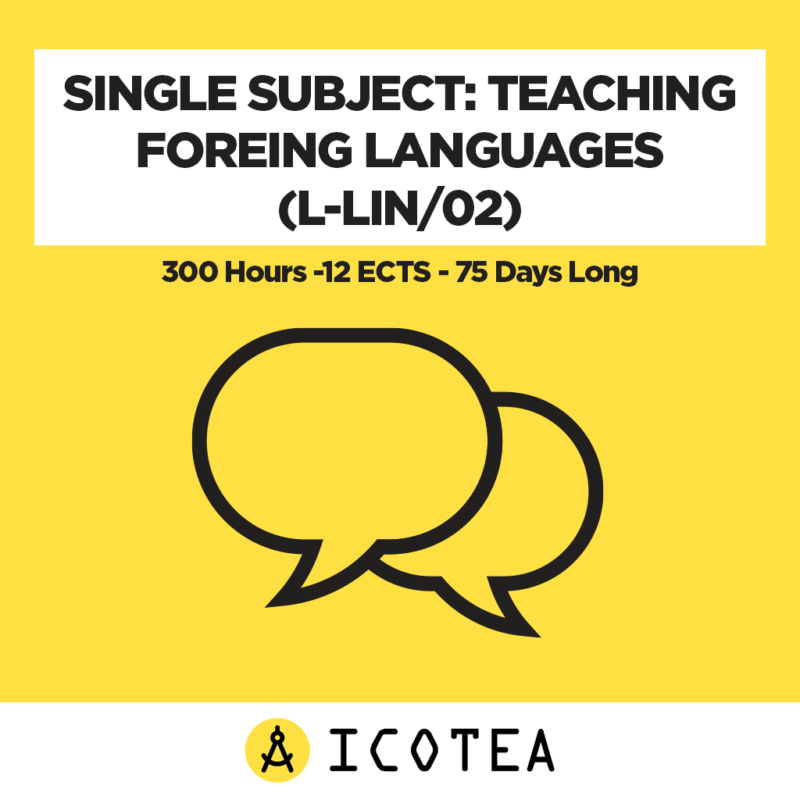 Single Subject Teaching Foreing Languages (L-LIN02) -300 Hours -12 ECTS - 75 Days Long
