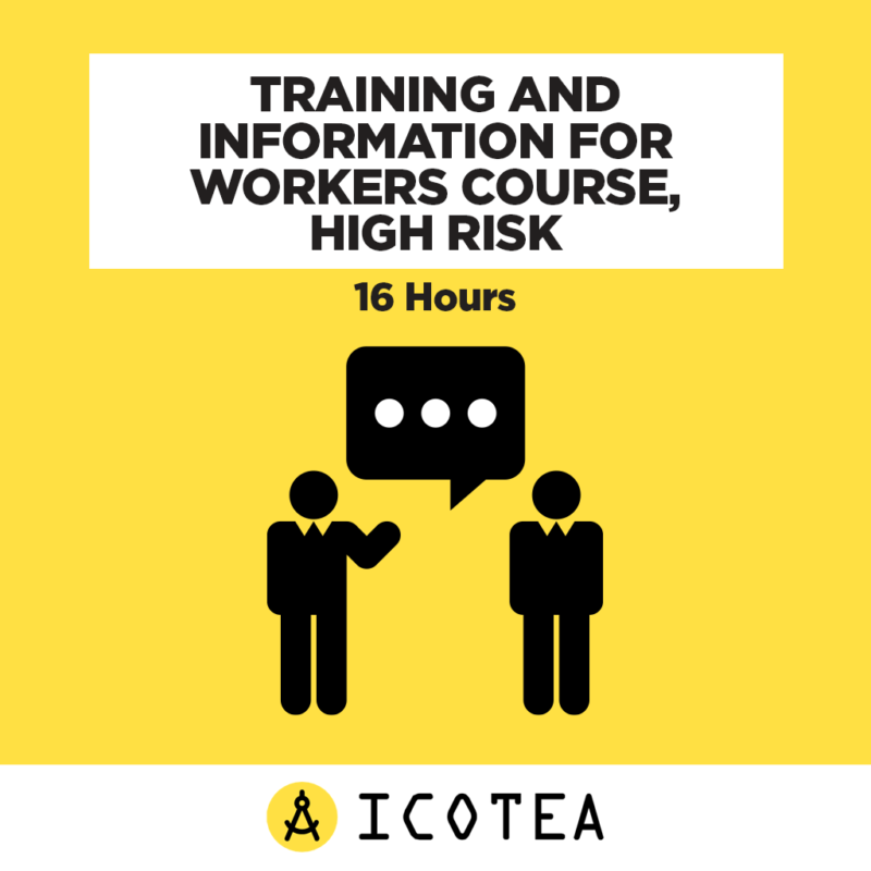 Training And Information For Workers Course, High Risk - 16 Hours