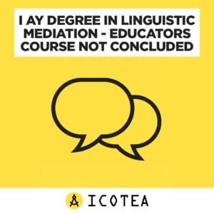I AY Degree In Linguistic Mediation - Educators Course Not Concluded